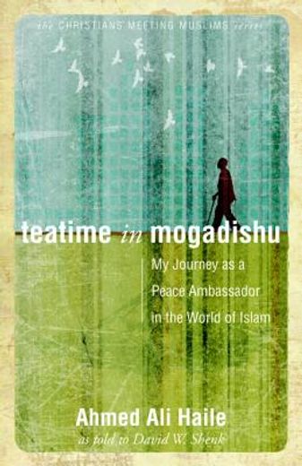 teatime in mogadishu: my journey as a peace ambassador in the world of islam