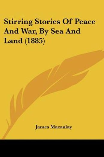 stirring stories of peace and war, by sea and land