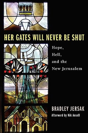 her gates will never be shut: hell, hope, and the new jerusalem (in English)