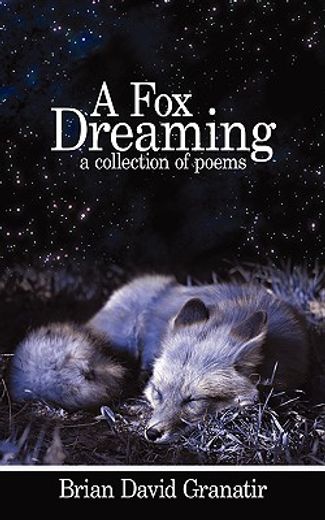 a fox dreaming: a collection of poems (en Inglés)