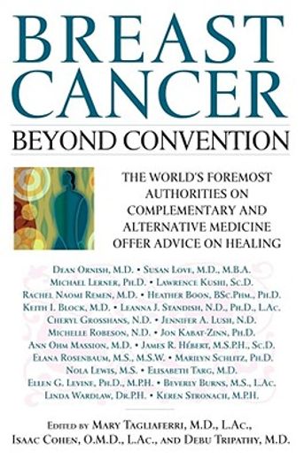 breast cancer,beyond convention : the world`s foremost authorities on complementary and alternative medicine offer