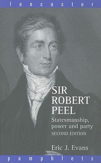 sir robert peel,statesmanship, power and party