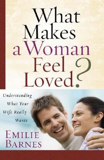 what makes a woman feel loved? (in English)