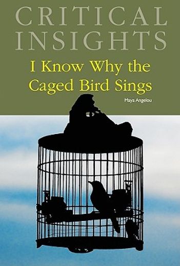 Critical Insights: I Know Why the Caged Bird Sings: Print Purchase Includes Free Online Access