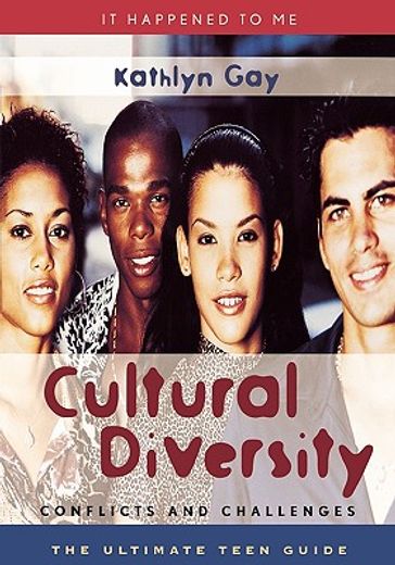 cultural diversity,conflicts and challenges : the  ultimate teen guide