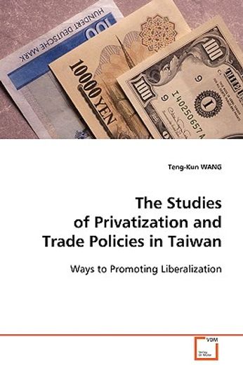 the studies of privatization and trade policies in taiwan,ways to promoting liberalization