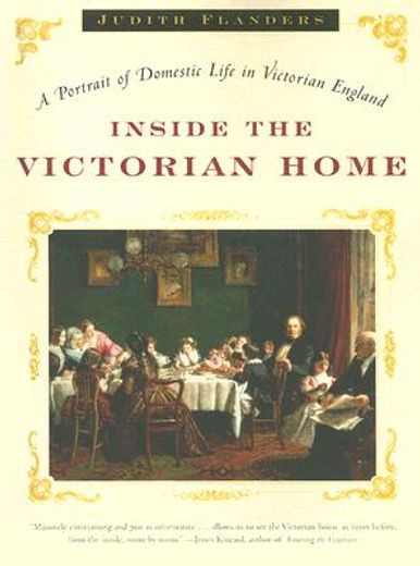 inside the victorian home,a portrait of domestic life in victorian england