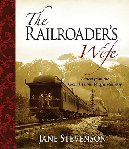 The Railroader's Wife: Letters from the Grand Trunk Pacific Railway (en Inglés)