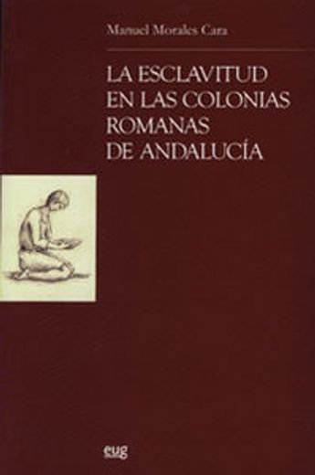 La esclavitud en las colonias romanas de Andalucia (Estudios Clásicos)