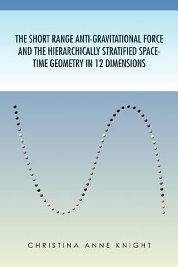 the short range anti-gravitational force and the hierarchichally stratified space-time geometry in 12 dimensions