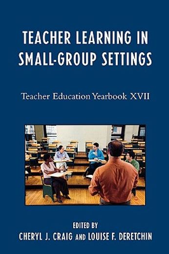 teacher learning in small-group settings,teacher education yearbook xvii