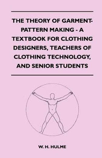 the theory of garment-pattern making - a textbook for clothing designers, teachers of clothing technology, and senior students (en Inglés)