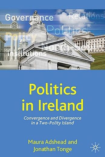politics in ireland,convergence and divergence on a two-polity island