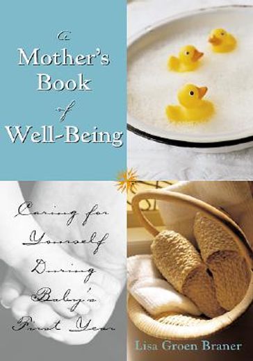the mother´s book of well-being,caring for yourself so you can care for your baby