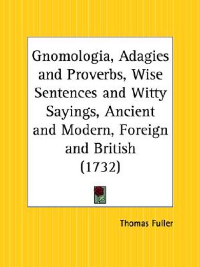 gnomologia, adagies and proverbs, wise sentences and witty sayings, ancient and modern, foreign and british, 1732