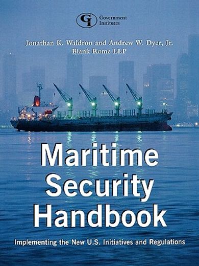 maritime security handbook,implementing the new u.s. initiatives and regulations