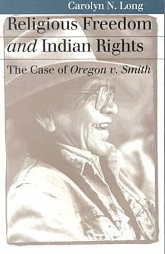 religious freedom and indian rights,the case of oregon v. smith