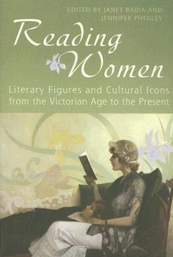reading women,literary figures and cultural icons from the victorian age to the present