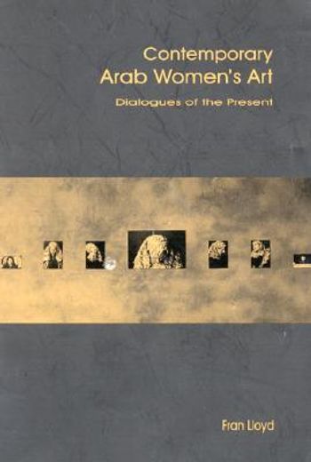 contemporary arab women´s art,dialogues of the present
