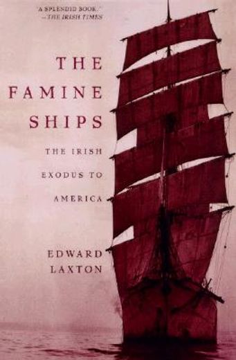 the famine ships,the irish exodus to america (en Inglés)