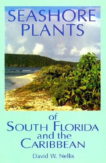 seashore plants of south florida and the caribbean,a guide to identification and propagation of xeriscape plants