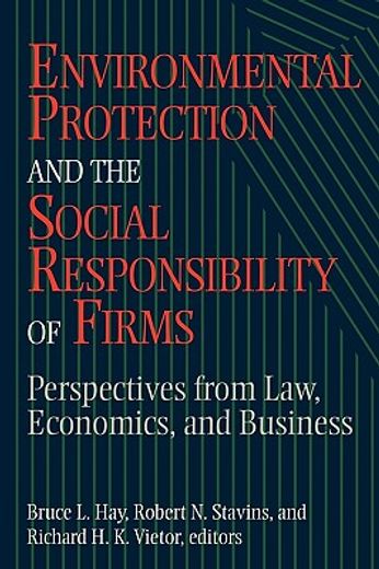 environmental protection and the social responsibility of firms,perspectives from law, economics, and business