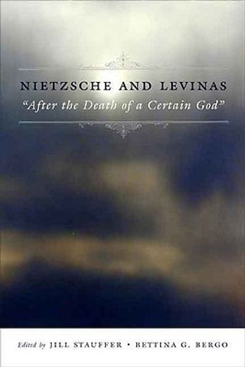 nietzsche and levinas,after the death of a certain god