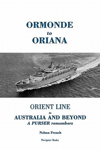 ormonde to oriana,orient line to australia and beyond a purser remembers