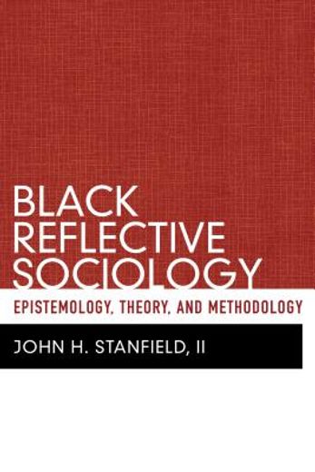 Black Reflective Sociology: Epistemology, Theory, and Methodology (en Inglés)