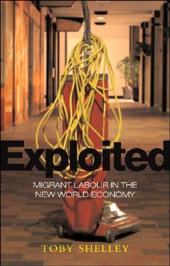exploited,migrant labour in the new global economy