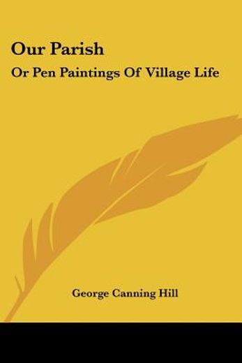 our parish: or pen paintings of village life