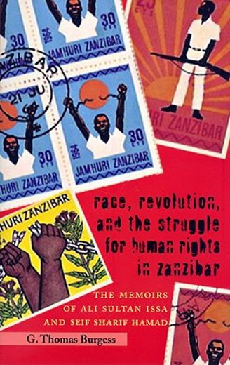 race, revolution, and the struggle for human rights in zanzibar,the memoirs of ali sultan issa and seif sharif hamad