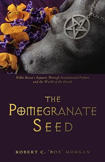 the pomegranate seed,nikki russos sojourn through institutional failure and the world of the occult