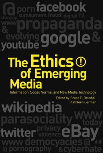 the ethics of emerging media,information, social norms, and new media technology