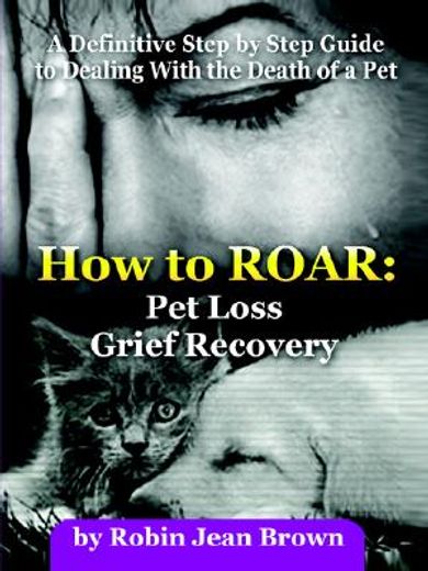 how to roar,pet loss grief recovery (in English)