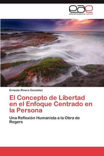el concepto de libertad en el enfoque centrado en la persona (in Spanish)
