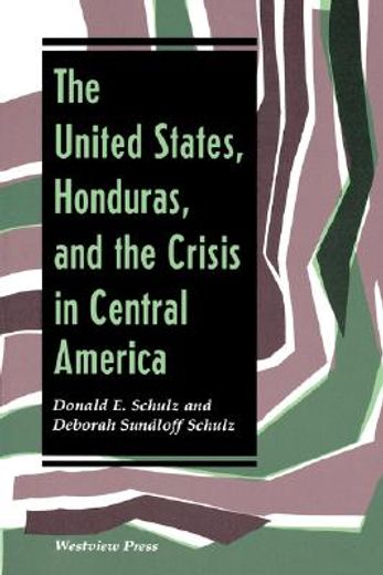 the united states, honduras, and the crisis in central america