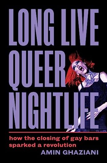 Long Live Queer Nightlife: How the Closing of gay Bars Sparked a Revolution (en Inglés)