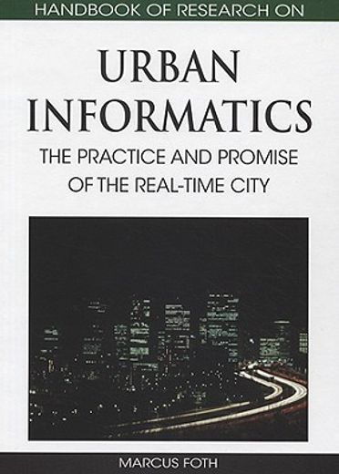 handbook of research on urban informatics,the practice and promise of the real-time city (in English)