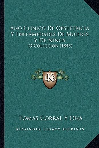 ano clinico de obstetricia y enfermedades de mujeres y de ninos: o coleccion (1845)
