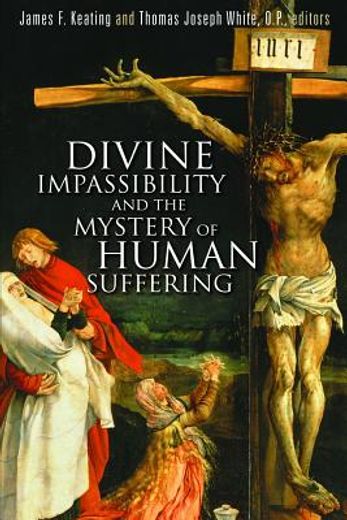 divine impassibility and the mystery of human suffering (en Inglés)