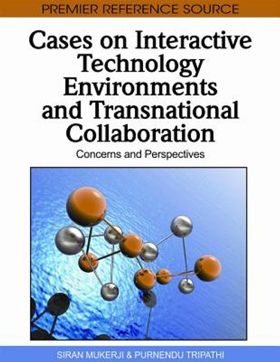 cases on interactive technology environments and transnational collaboration,concerns and perspectives