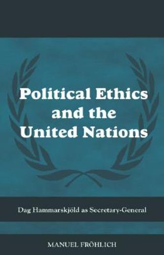 political ethics and the united nations,dag hammarskjold as secretary-general