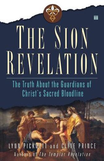 the sion revelation,the truth about the guardians of christ´s sacred bloodline (in English)