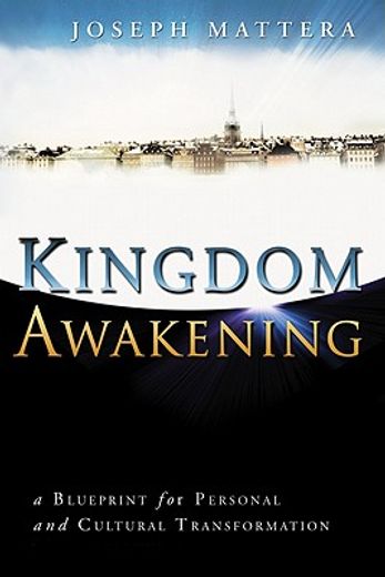 kingdom awakening,a blueprint for personal and cultural transformation