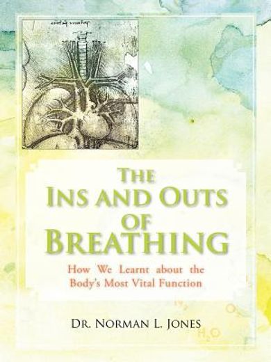 the ins and outs of breathing,how we learnt about the body`s most vital function