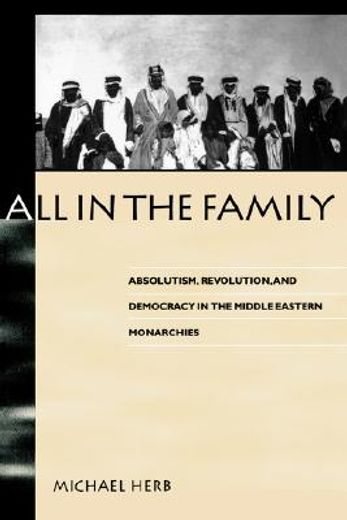 all in the family,absolutism, revolution, and democratic prospects in the middle eastern monarchies