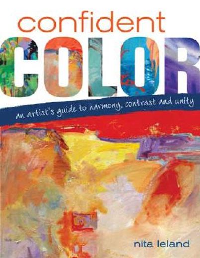 confident color,an artist´s guide to harmony, contrast and unity