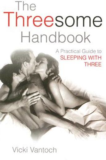 the threesome handbook,a practical guide to sleeping with three (en Inglés)