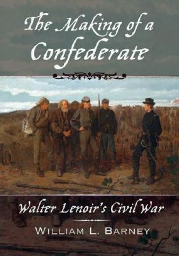 the making of a confederate,walter lenoir´s civil war